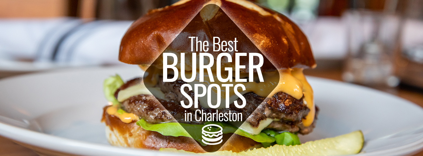 The Best Burger Spots in Charleston Charleston Guru